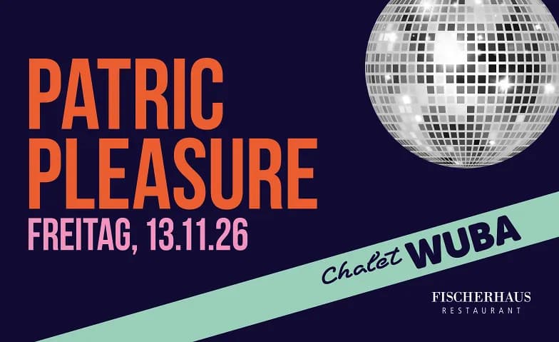 Chalet-WUBA – 13. November 2026 mit Patric Pleasure — photo 1