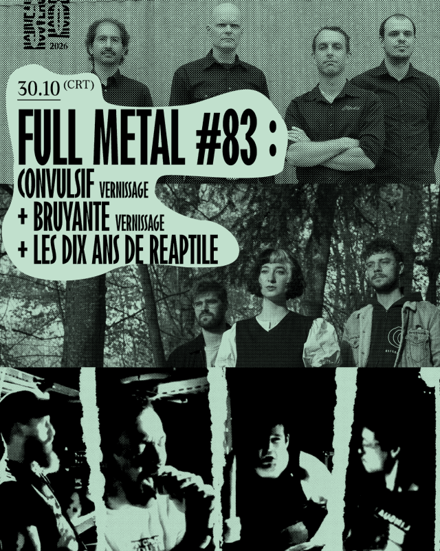 Full Metal #83 | Convulsif (Vernissage) + Bruyante (Vernissage) + Les dix ans de Reaptile — photo 1