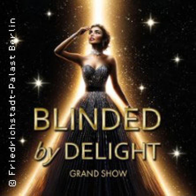 Friedrichstadt-Palast: BLINDED by DELIGHT - Grand Show / Sa — photo 1