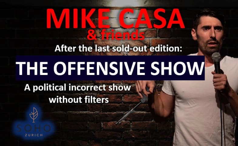 23 NOV: Mike Casa: the OFFENSIVE Show @SOHO ZURICH — photo 1