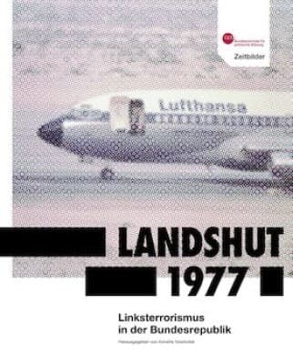„Landshut 1977. Linksterrorismus in der Bundesrepublik“ — photo 1